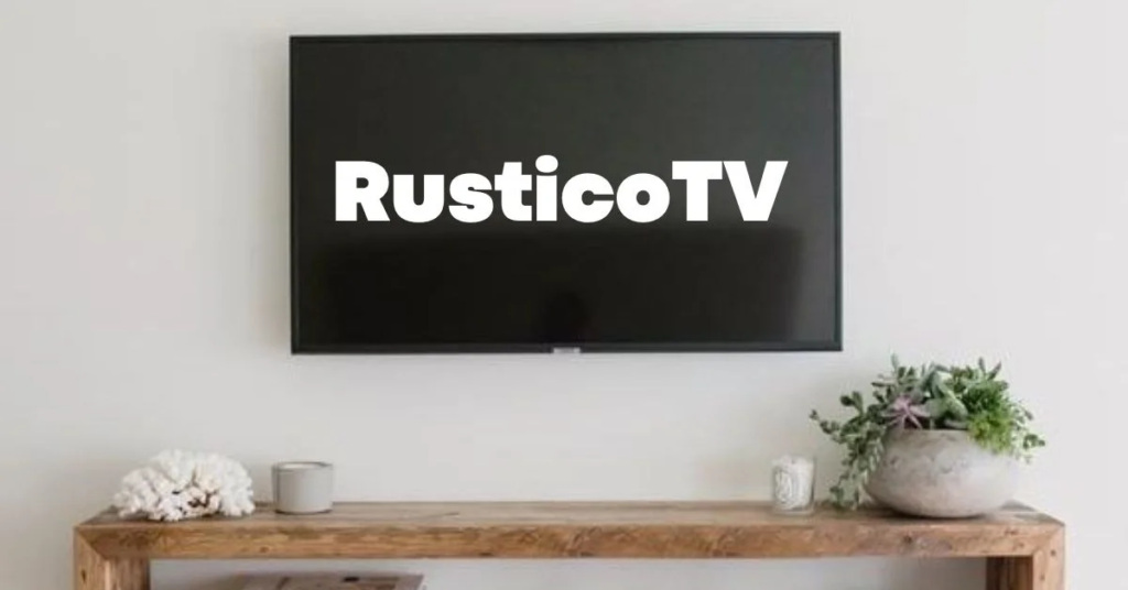 RusticoTV: A Fresh Perspective on TV Entertainment