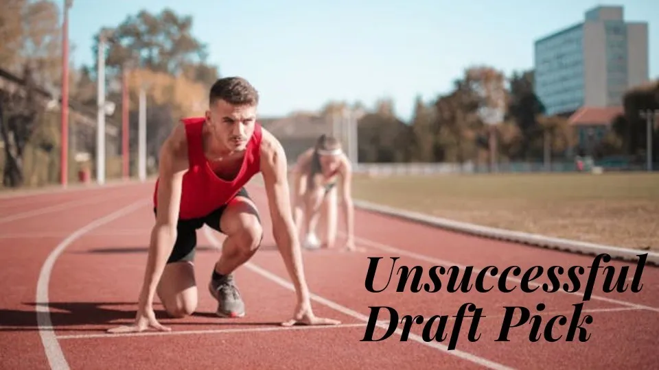 Unsuccessful Draft Pick: A Look into the Impact and Lessons Learned
