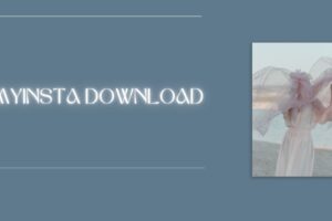 MyInsta Download: Easy Way to Save Instagram Content